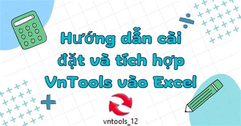 vntqls|Hướng dẫn cài đặt, tích hợp và sử dụng VnTools trong Excel.